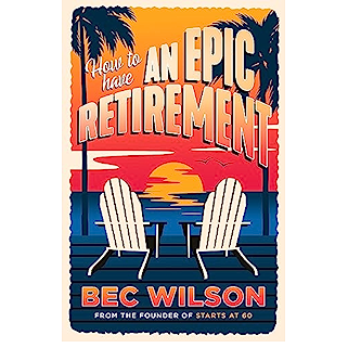 How to have an epic retirement